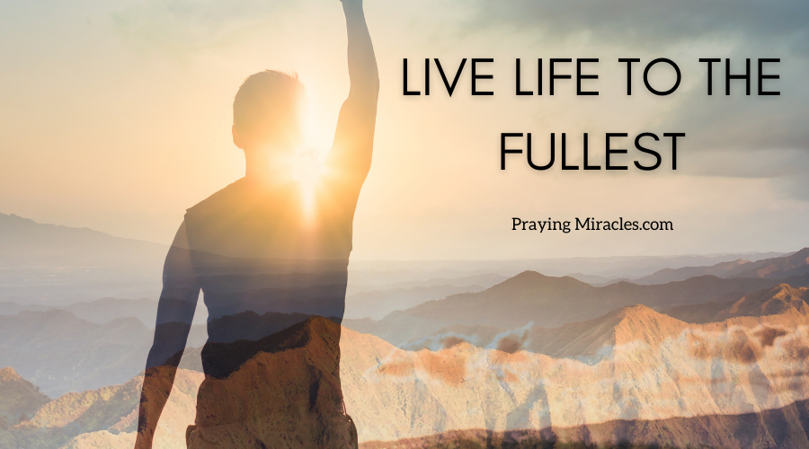 live life to the fullest