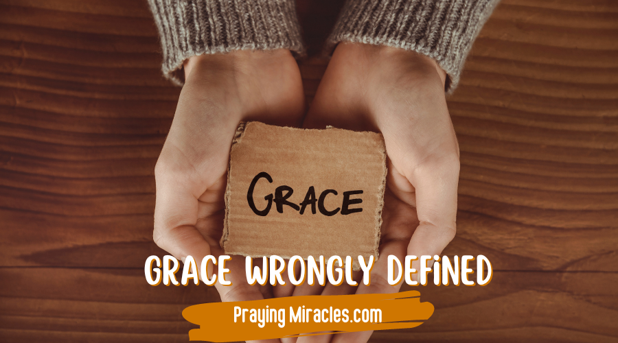 grace wrongly defined (1) grace wrongly defined