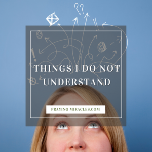 things i do not understand