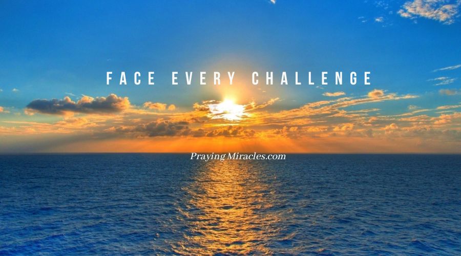 face every challenge