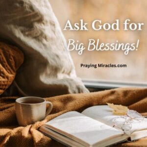 ask god for big blessings