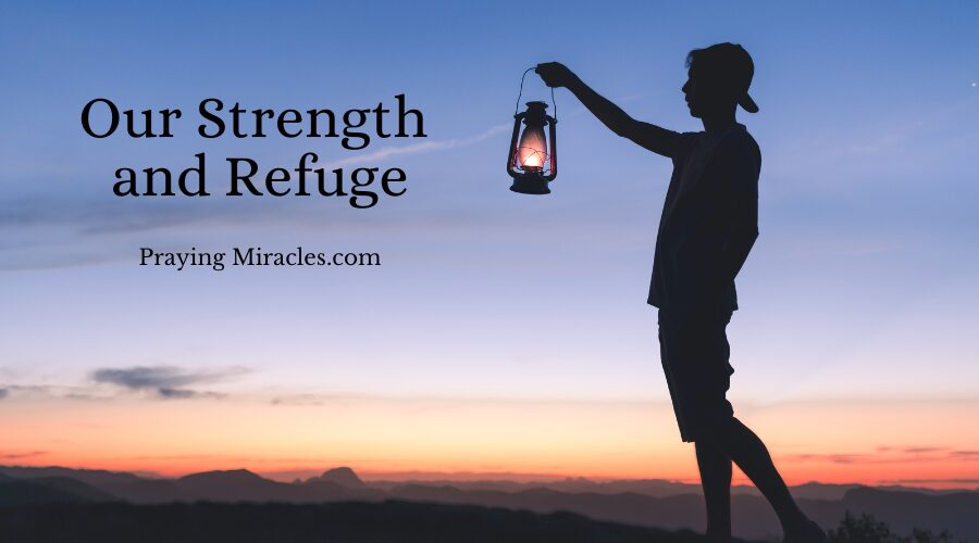 our strength and refuge