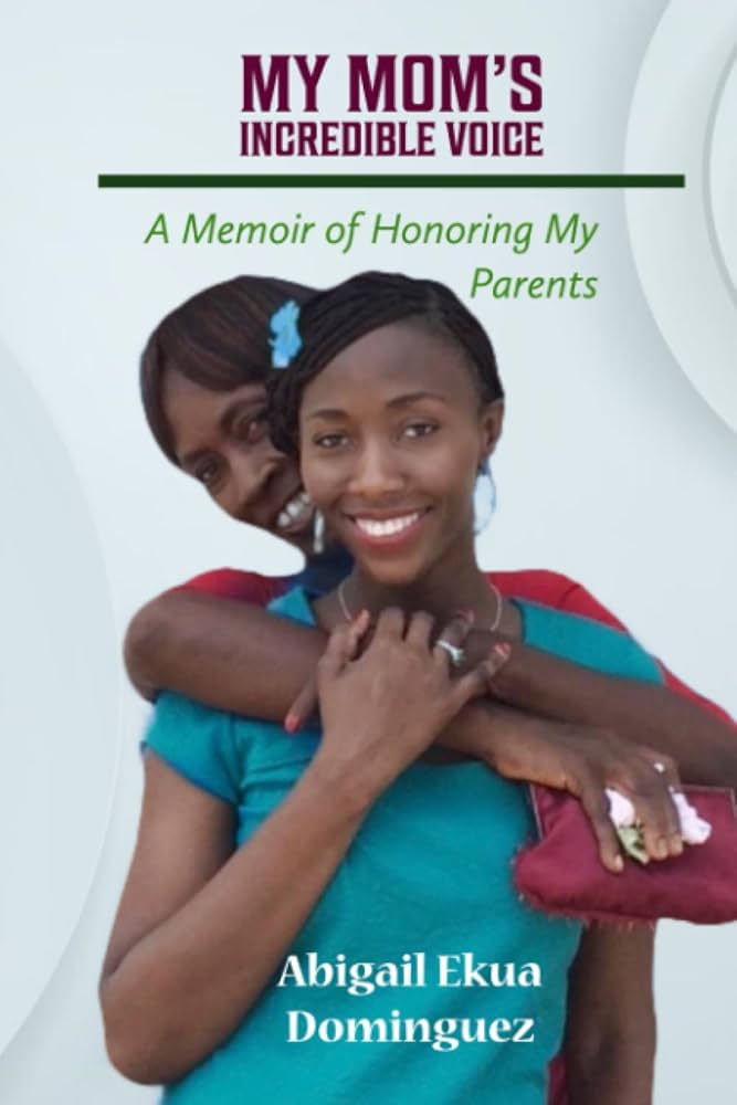 My Mom's Incredible Voice by Abigail Dominguez is a powerful story of forgiveness and reunion after years of separation.