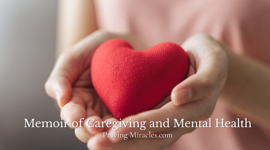 Memoir of Caregiving, Mental Health, and Midlife Reinvention Inspiring Memoir of Caregiving and Mental Health